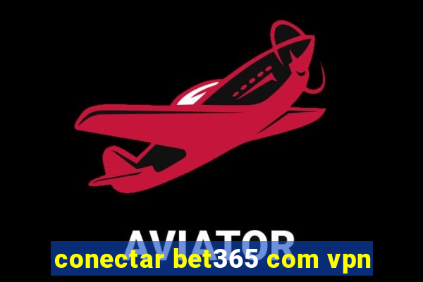 conectar bet365 com vpn